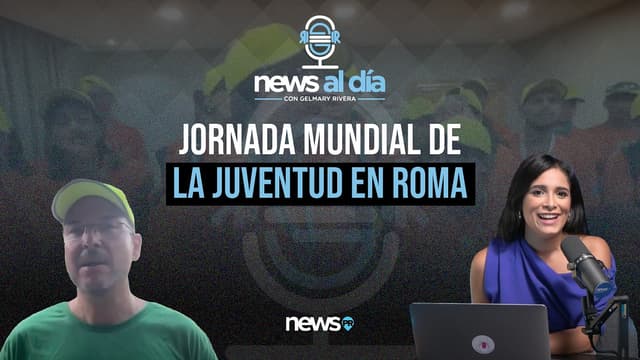 News Al Día: Jornada Mundial de la Juventud en Roma